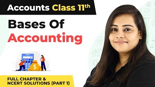 Bases of Accounting Full Chapter amp NCERT Solutions Part 1  Class 11 Accounts Chapter 3 [upl. by Iphigenia]