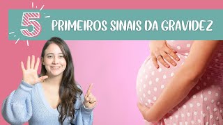 Sintomas de gravidez  Os 5 primeiros sinais de que você está grávida [upl. by Eibba]