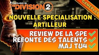 The Division 2 NEW SPÉCIALISATION  ARTILLEUR   PTS  MAJ TU4 [upl. by Erual839]