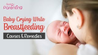 Baby Cries During Breastfeeding  Reasons and Solutions [upl. by Notgnihsaw]