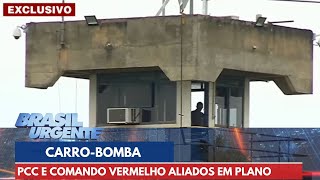 PCC e Comando Vermelho planejavam ataque em Brasília com carrobomba  Brasil Urgente [upl. by Mycah265]