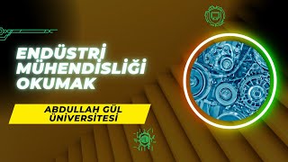 Abdullah Gül Üniversitesinde AGÜ Endüstri Mühendisliği Okumak  İş İmkanları Maaş Staj Kampüs [upl. by Leiahtan]