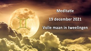 Meditatie 19 december 2021 volle maan in tweeling [upl. by Ayiram284]