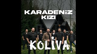 Koliva  Karadeniz Kızı [upl. by Drud]