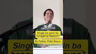 Single ka parin ba hanggang ngayon By Father Fidel Roura ll HomilyniFather [upl. by Kerry]