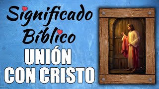 Unión con Cristo Significado Bíblico  ¿Qué Significa Unión con Cristo en la Biblia 🙏 [upl. by Margherita]