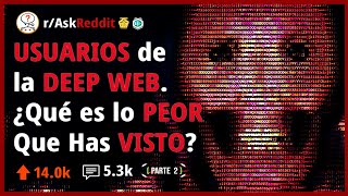 Usuarios de la Deep Web Qué fue lo Más Perturbador que Viste Pt2  Reddit Pregunta 🏳️ [upl. by Indys987]