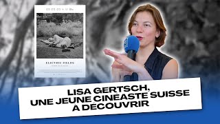 Lisa Gertsch une jeune cinéaste suisse à découvrir [upl. by Ennairb]