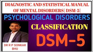 CLASSIFICATION OF PSYCHOPATHOLOGY DSM5 APADIFFERENCE BETWEEN DSM IV TR amp DSM 5 BY BHU PROFESSOR [upl. by Enenaej90]