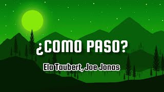 Ela Taubert Joe Jonas  ¿Cómo Pasó LetrasLyrics [upl. by Germain632]