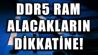 DDR5 RAM Alacakların Dikkatine [upl. by Lodge]