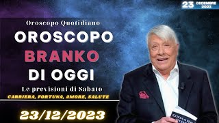 Oroscopo oggi di Branko del giorno 23 dicembre 2023 [upl. by Sisson465]