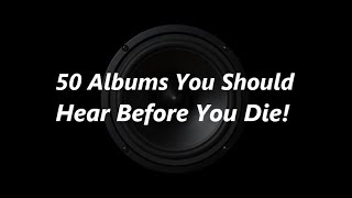 50 Albums You Should Hear Before You Die 2024 Edit [upl. by Aihtnys]