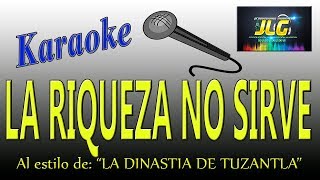 LA RIQUEZA NO SIRVE Karaoke La Dinastia de Tuzantla [upl. by Ardnaeel]