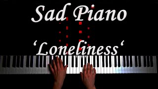 Sad Piano Music Loneliness Extremely Sad [upl. by Anec404]