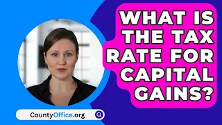 What Is The Tax Rate For Capital Gains  CountyOfficeorg [upl. by Lemraj201]