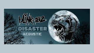 blink182  Disaster Acoustic Cover [upl. by Atiuqcaj]