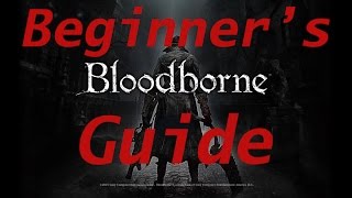 Ultimate Bloodborne Beginners Guide Must know tips and gameplay strategies [upl. by Arannahs]