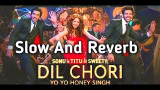 DIL CHORI SAD HO GYA SLOW  REVERB   Hans Raj Hans  Sonu Ke Titu Ki Sweety [upl. by Asela]