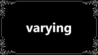 Varying  Meaning and How To Pronounce [upl. by Aziar]