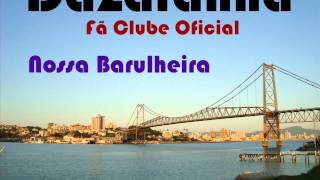 Nossa Barulheira  Dazaranha [upl. by Bree]