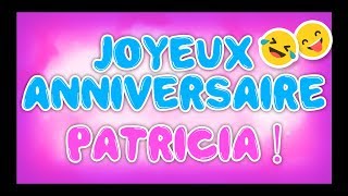 JOYEUX ANNIVERSAIRE PATRICIA 2023 🎂🎁🎉 happy birthday bon annif hbd [upl. by Suqram]