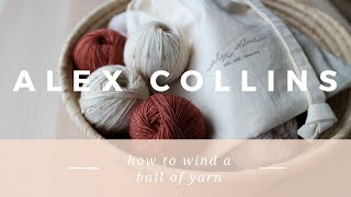 How to Hand Wind a Ball of Yarn [upl. by Anhoj825]