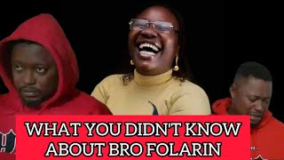 WHAT YOU DONT KNOW ABOUT BRO FOLARIN [upl. by Snah]