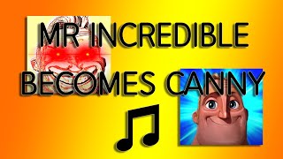 Mr Incredible Becomes Canny All Songs Music [upl. by Suirtimid]