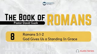 Romans 512 – God Gives Us a Standing In Grace [upl. by Rukna]