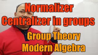 normalizer centralizer in groups group theory modern algebra in hindi Bsc Msc net jam maths Hd [upl. by Cline]