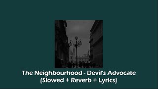 The Neighbourhood  Devils advocate Slowedreverblyrics [upl. by Atined]