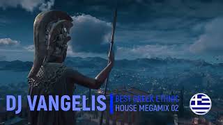 DJ VANGELIS BEST GREEK ETHNIC HOUSE MEGAMIX 02 [upl. by Namya]