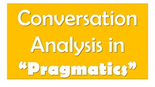 Conversation Analysis in Discourse Analysis  Background and Introduction  Pragamatics [upl. by Rella]