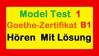 1 Goethe Zertifikat B1  Model Test 1  Hören B1  Hören mit Lösungen [upl. by Zebapda]