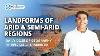 Landforms of Arid amp Semiarid Regions  Daily dose of Geography with Shabbir Sir  UPSC CSE [upl. by Izzy450]