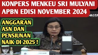 KONPERS SRI MULYANI APBN NOVEMBER 2024 PASTIKAN ANGGARAN ASN DAN PENSIUNAN NAIK 2025 [upl. by Kcirttap858]