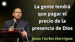 La gente tendrá que pagar el precio de la presencia de Dios  Pastor Juan Carlos Harrigan 2024 [upl. by Notlrac]