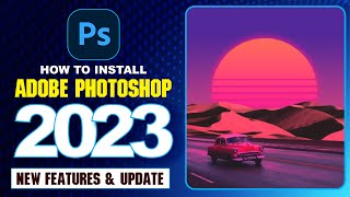 How to Install Photoshop 2023  Photoshop 2023 Easy Install  Photoshop 2023 new features [upl. by Ethelind]