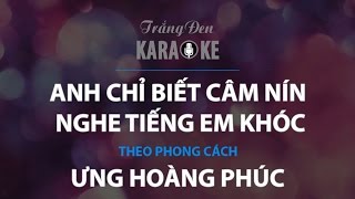 KARAOKE Anh Chỉ Biết Câm Nín Nghe Tiếng Em Khóc  Ưng Hoàng Phúc [upl. by Ennaeerb]