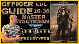 OFFICER Guide  MASTER TACTICIAN Archetype Build  Level 16 to 36  Warhammer 40000 Rogue Trader [upl. by Bradford]