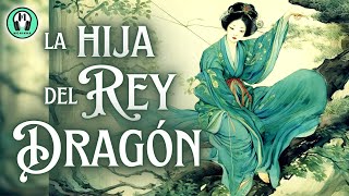 CUENTO en español  Cuentos cortos ZEN para DORMIR y RELAJARSE  LA HIJA DEL REY DRAGÓN  Voz Real [upl. by Luce782]