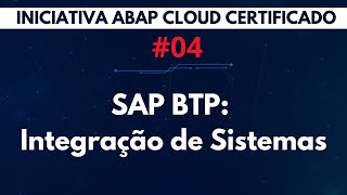 SAP BTP Integração de Sistemas  ABAP Cloud Certificado  Aula 04 [upl. by Ahdar]