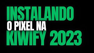 Como Instalar o Pixel Do Facebook Ads Na Kiwify 2023 [upl. by Noxas338]