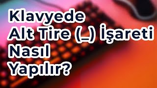 Klavyede Alt Tire  İşareti Nasıl Yapılır [upl. by Audley]