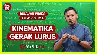 Kinematika Gerak Lurus  Belajar Fisika Kelas 10 Eps 22  Kak Hasan [upl. by Ande]