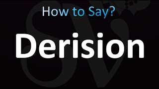 How to Pronounce Derision Correctly [upl. by Assyn413]