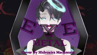 Cover Metal Eye  Kanaria Cover By Hidroxira [upl. by Llereg]