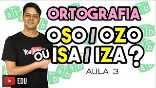 Ortografia  Aula 3  ISAIZA e OSOOZO [upl. by Cassella]