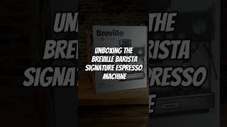 Unboxing The Breville Barista Signature Espresso Machine coffee shorts coffeemachine [upl. by Silado945]